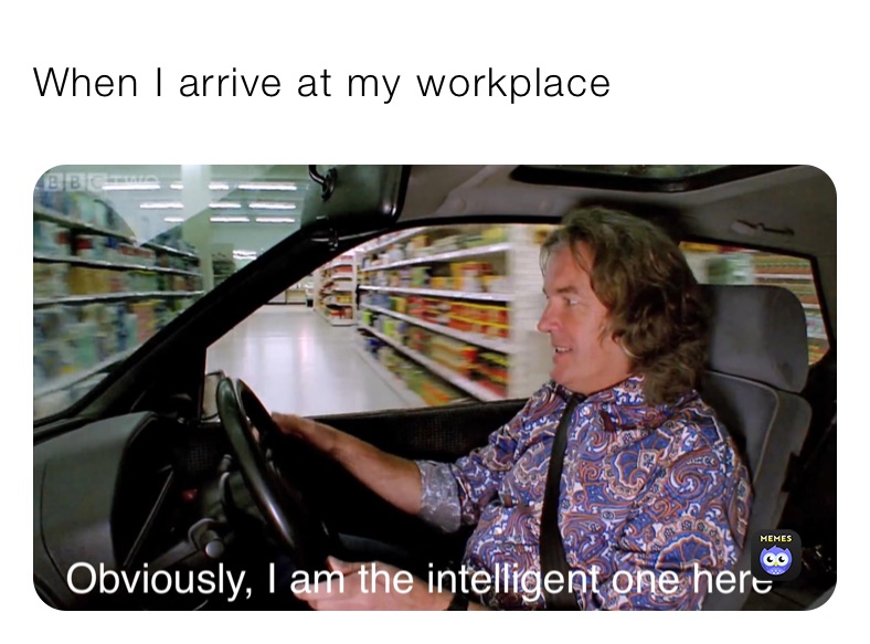 When I arrive at my workplace