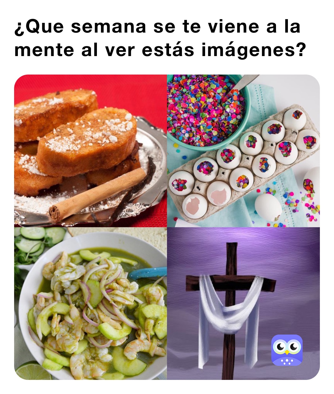 ¿Que semana se te viene a la mente al ver estás imágenes?