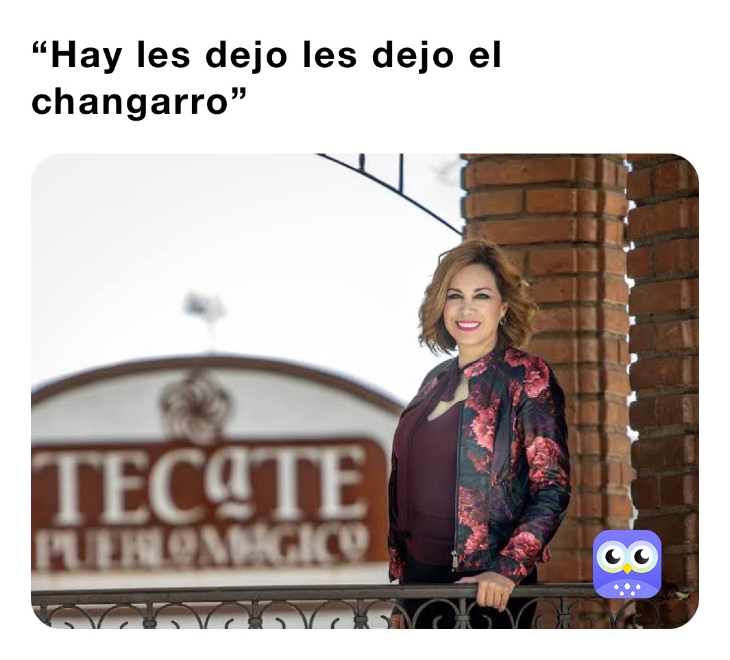 “Hay les dejo les dejo el changarro”