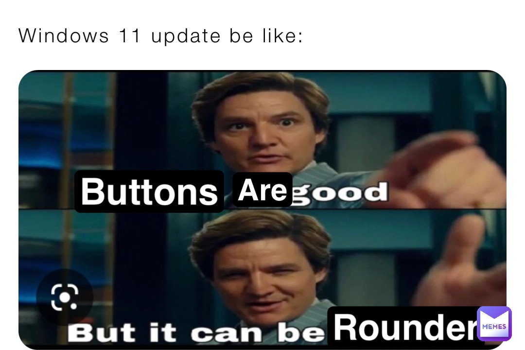 Windows 11 update be like: Buttons Rounder Are