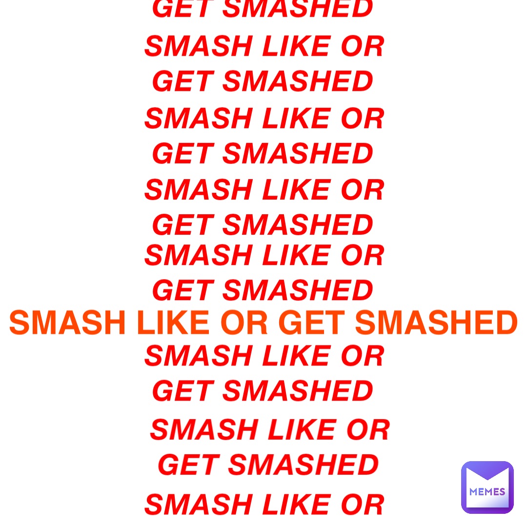 SMASH LIKE OR GET SMASHED SMASH LIKE OR GET SMASHED SMASH LIKE OR GET SMASHED SMASH LIKE OR GET SMASHED SMASH LIKE OR GET SMASHED SMASH LIKE OR GET SMASHED SMASH LIKE OR GET SMASHED SMASH LIKE OR GET SMASHED SMASH LIKE OR GET SMASHED