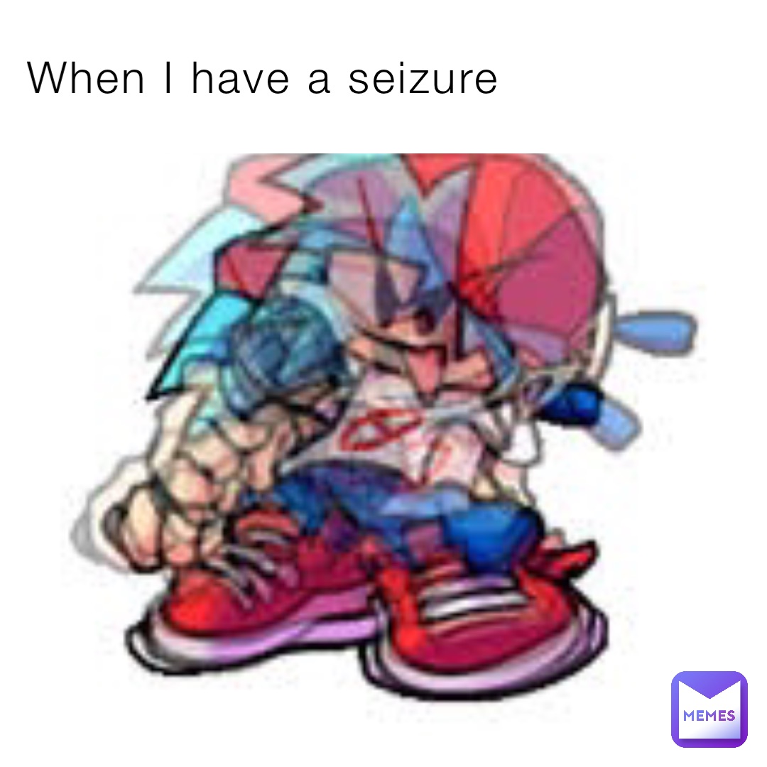 When I have a seizure