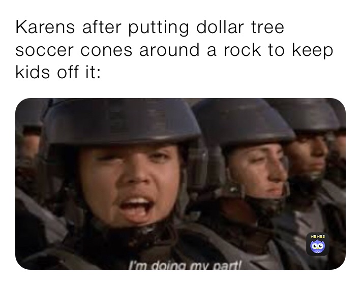 Karens after putting dollar tree soccer cones around a rock to keep kids off it: