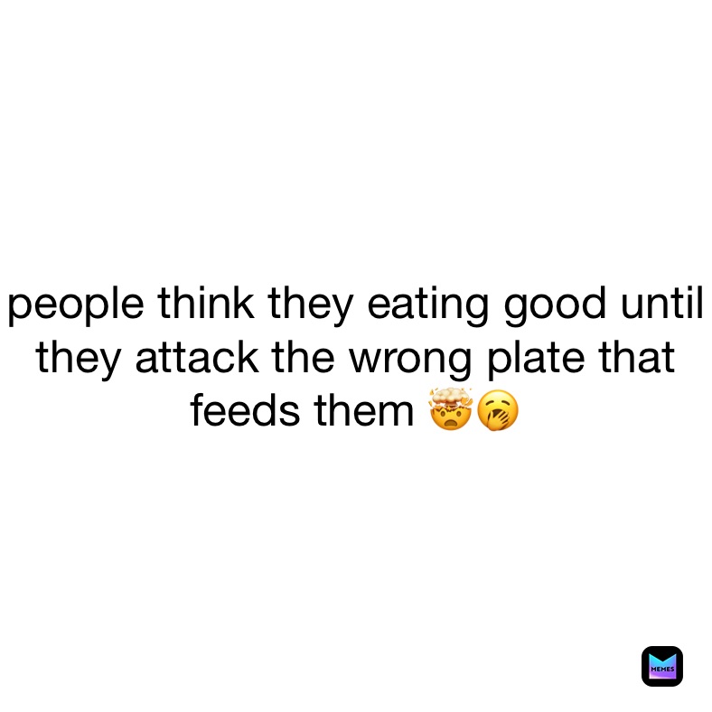 People Think They Eating Good Until They Attack The Wrong Plate That Feeds Them 🤯🥱 Rdkdtmbqtb