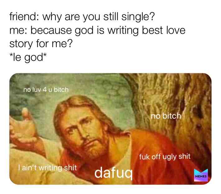 #memes #funny #like4like #lol #lmao #funnymemes #meme #god #love #lover #nolove #fuckoff #friend