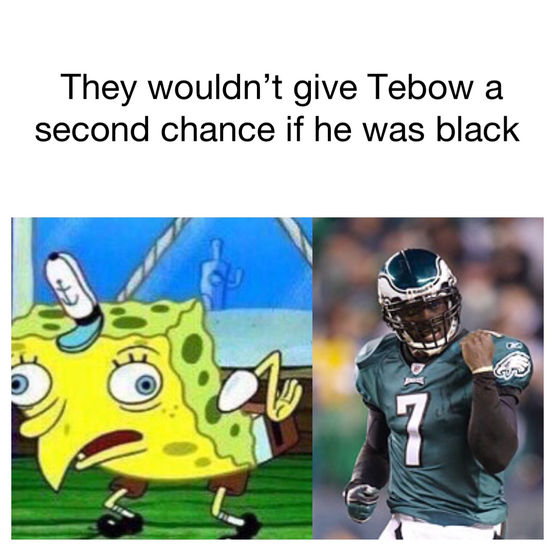 They wouldn’t give Tebow a second chance if he was black