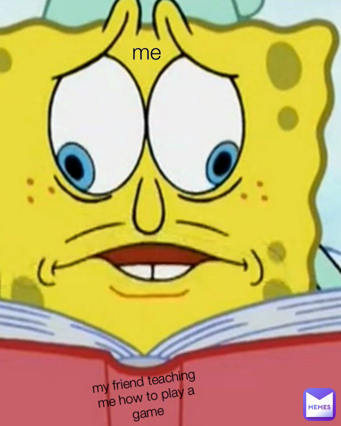 me
 my friend teaching me how to play a game
