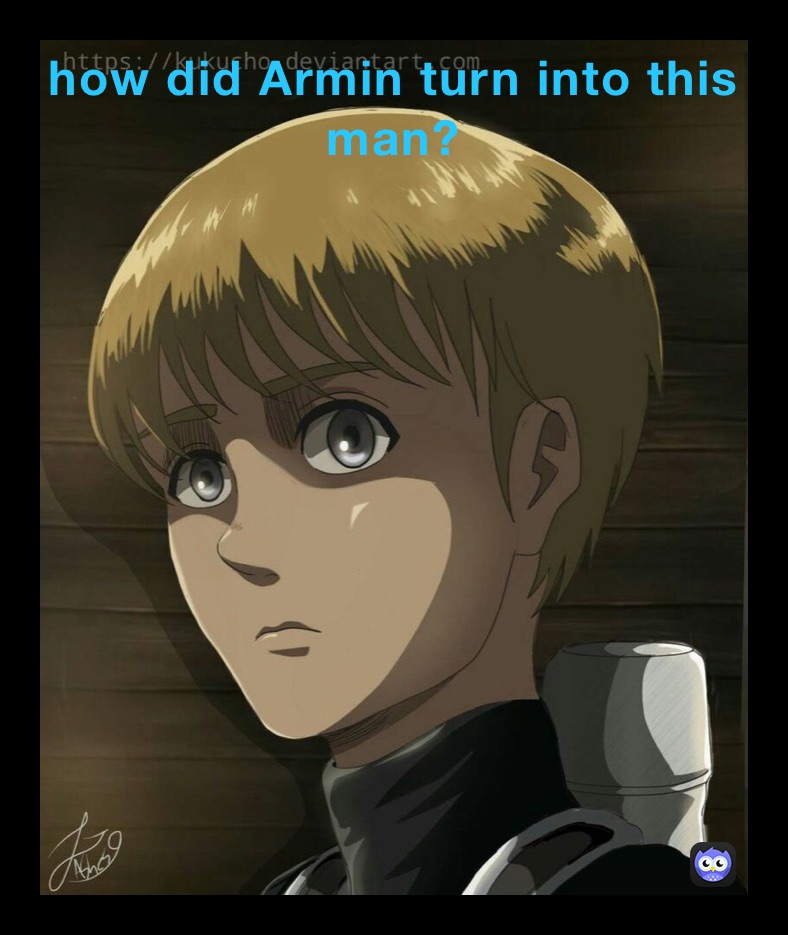 how did Armin turn into this man?