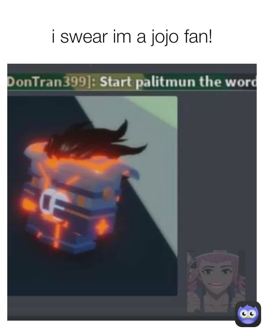 i swear im a jojo fan!