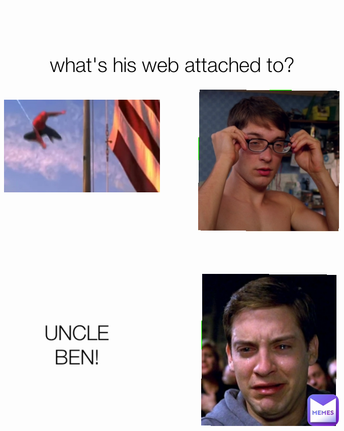 UNCLE BEN! what's his web attached to?