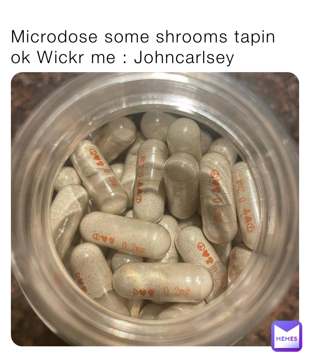 Microdose some shrooms tapin ok Wickr me : Johncarlsey