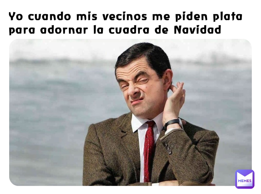 Yo cuando mis vecinos me piden plata para adornar la cuadra de Navidad