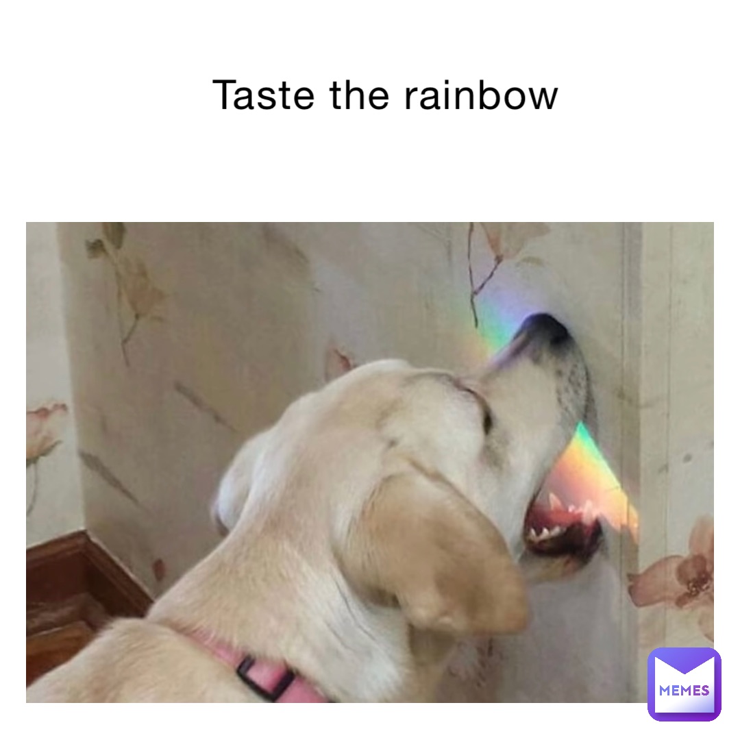 Taste the rainbow