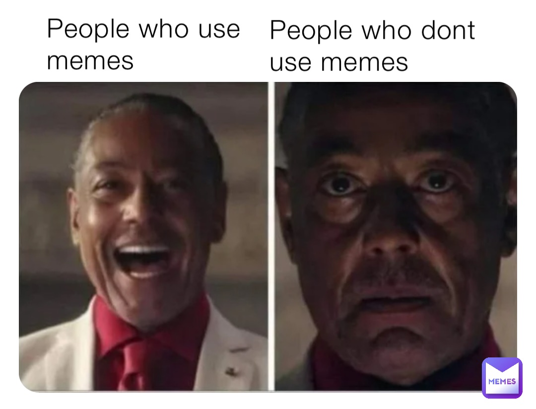 People who use memes People who dont use memes