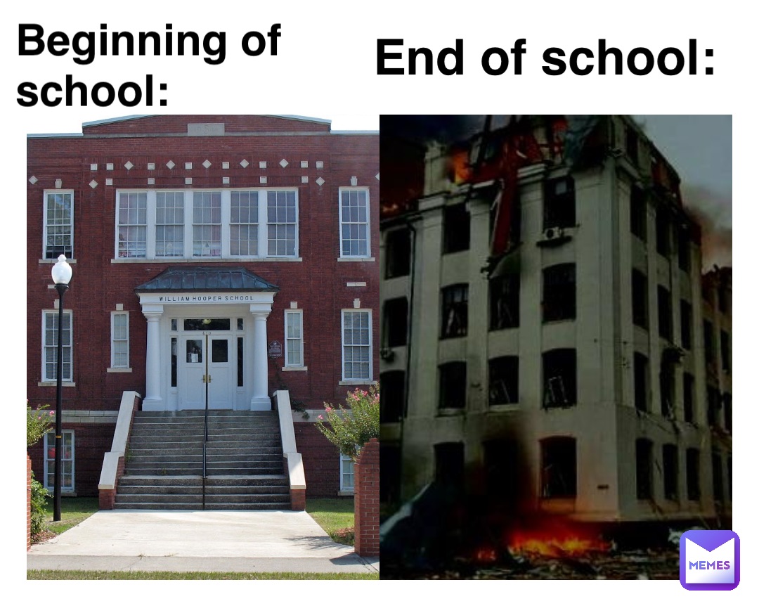 Beginning of school: End of school: