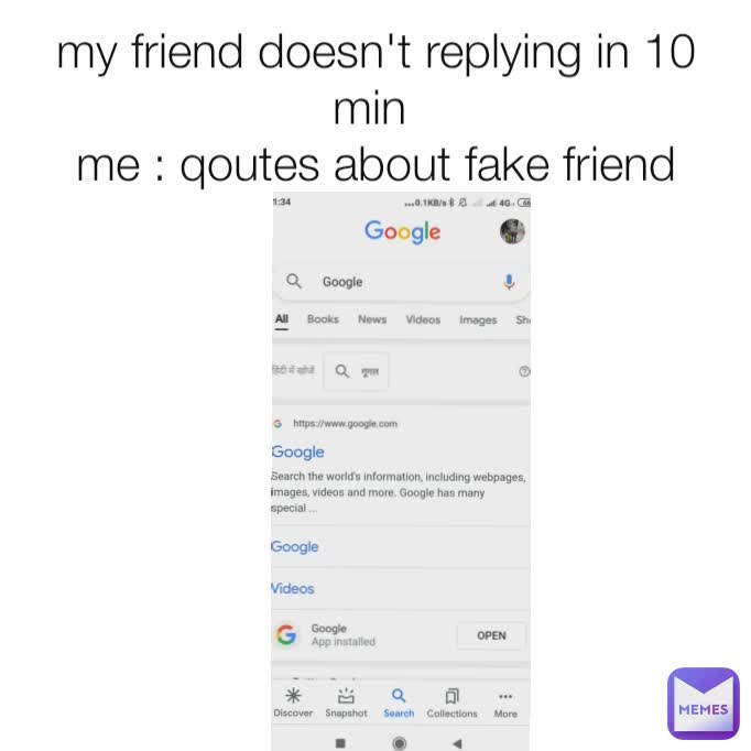 my friend doesn't replying in 10 min 
me : qoutes about fake friend