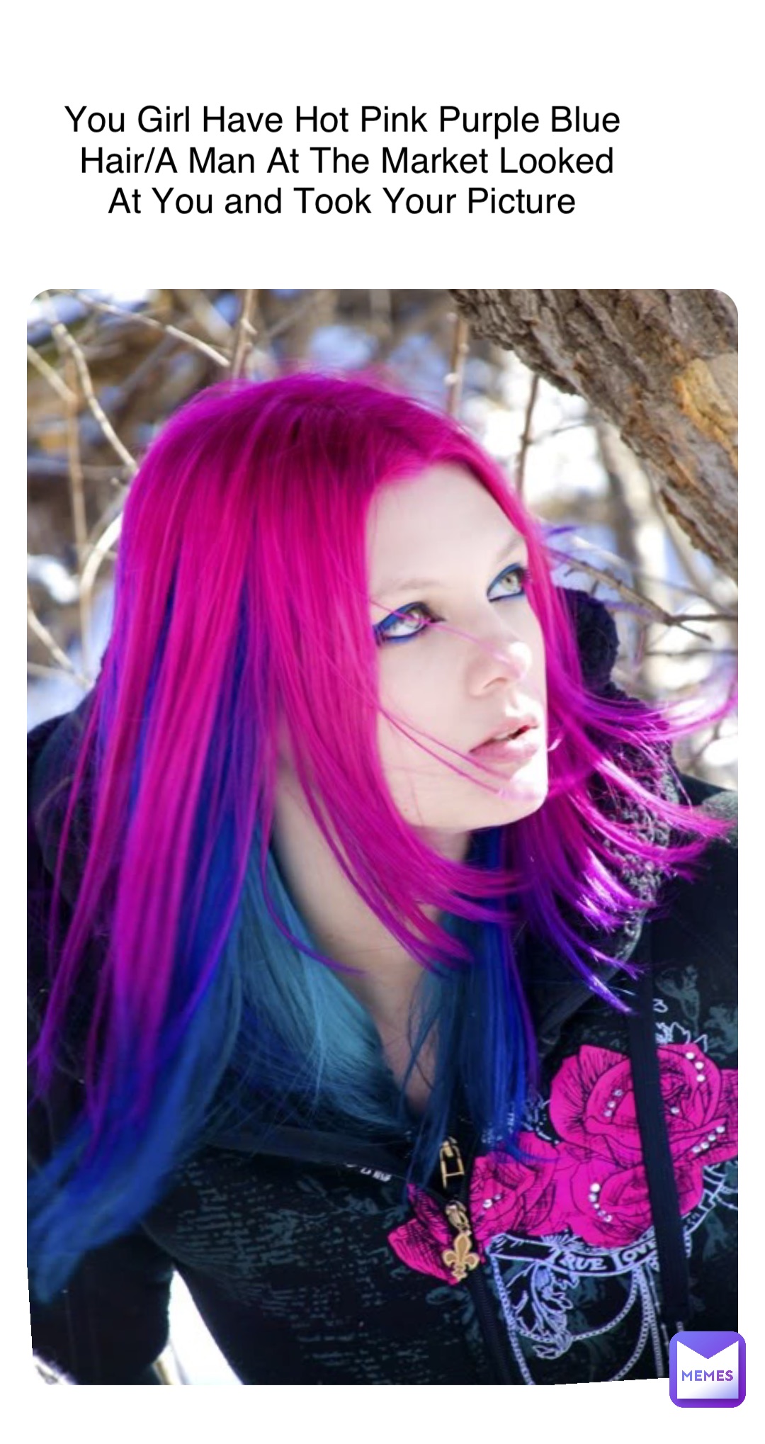 You Girl Have Hot Pink Purple Blue Hair/A Man At The Market Looked At You and Took Your Picture