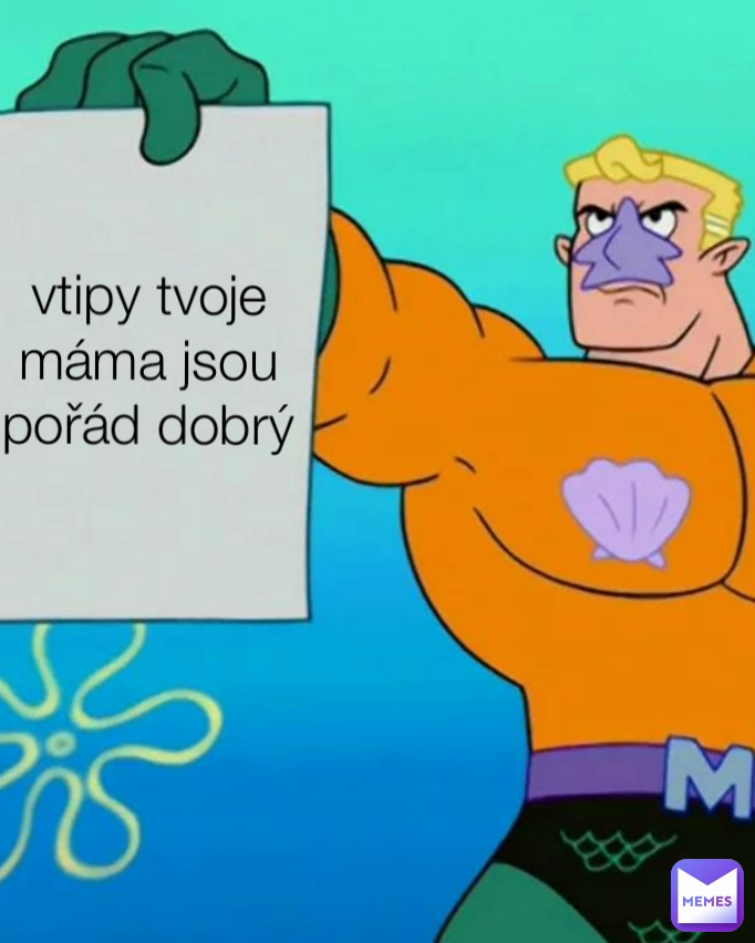 vtipy tvoje máma jsou pořád dobrý