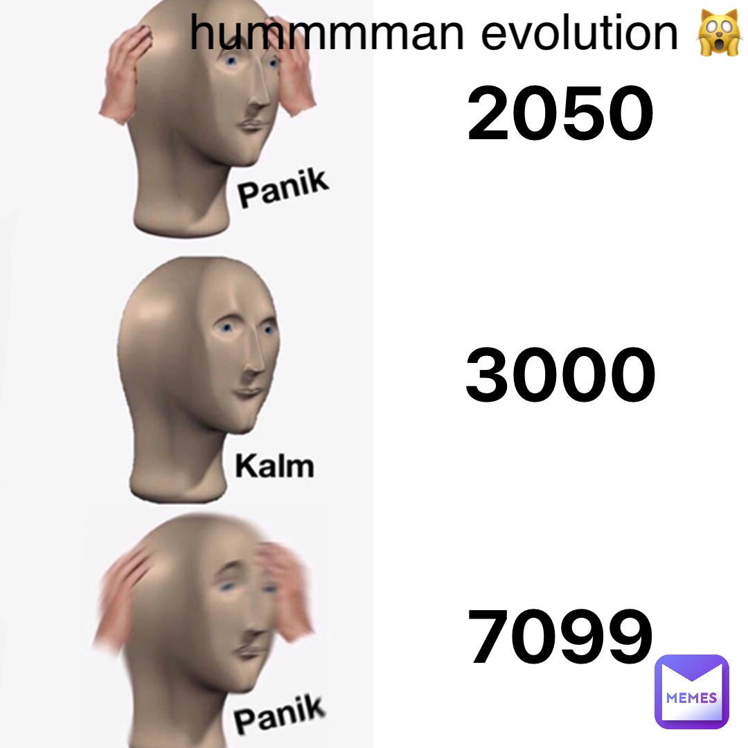 2050 3000 7099 hummmman evolution 🙀