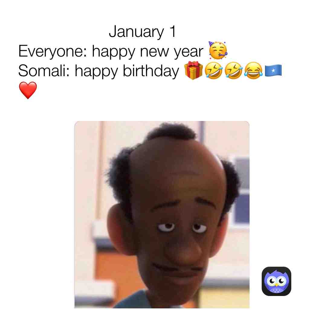  #somali #birthday #new year #somalimemes