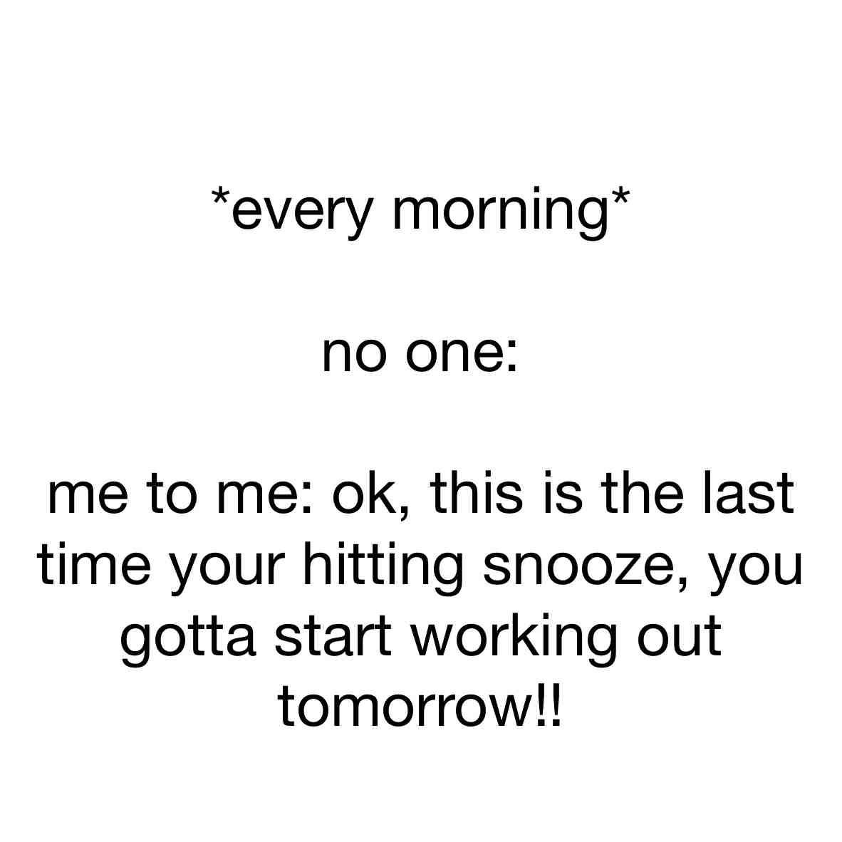 Every.morning.