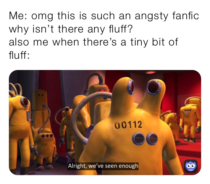 Me: omg this is such an angsty fanfic why isn’t there any fluff?
also me when there’s a tiny bit of fluff: