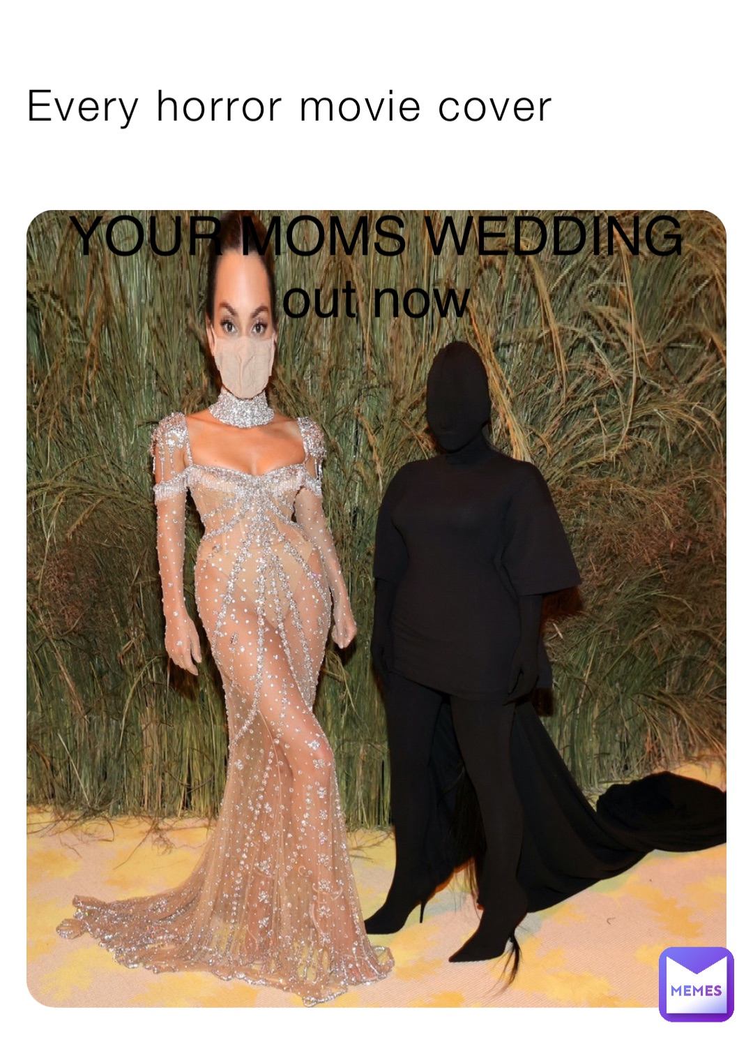 Every horror movie cover YOUR MOMS WEDDING
out now