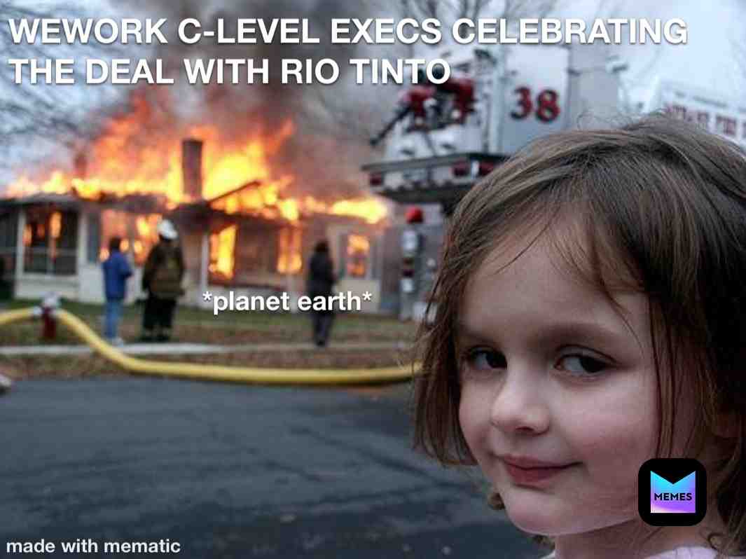 #memes ​ #funny  #wework  #riotinto  #planetearth  #climatechange