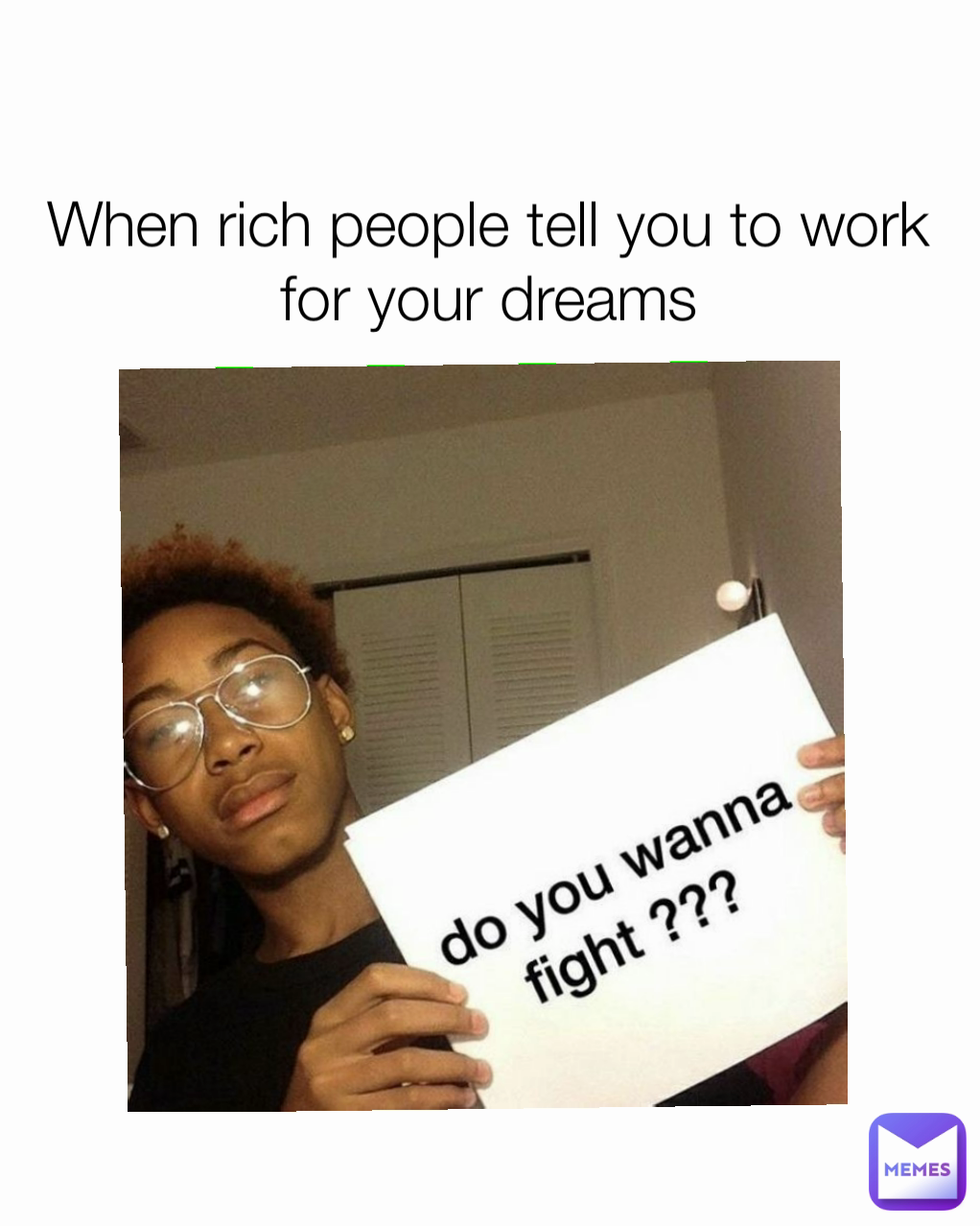 When rich people tell you to work for your dreams