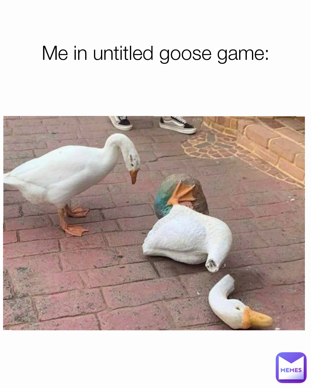 Me in untitled goose game: