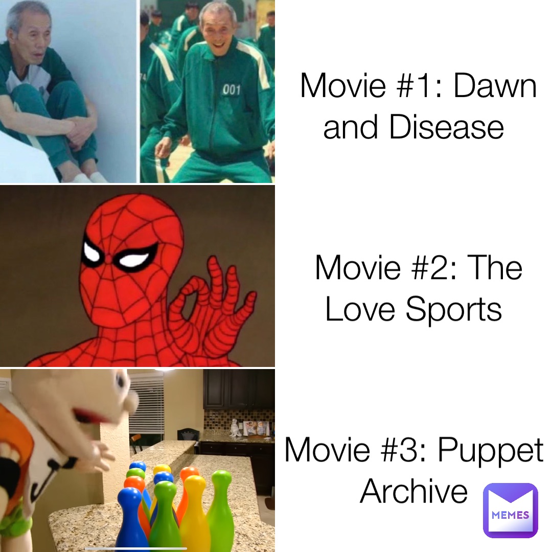 Movie #1: Dawn and Disease Movie #2: The Love Sports Movie #3: Puppet Archive