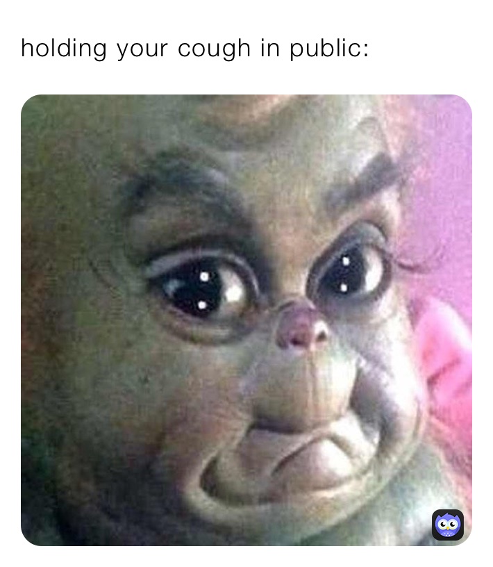 holding your cough in public: