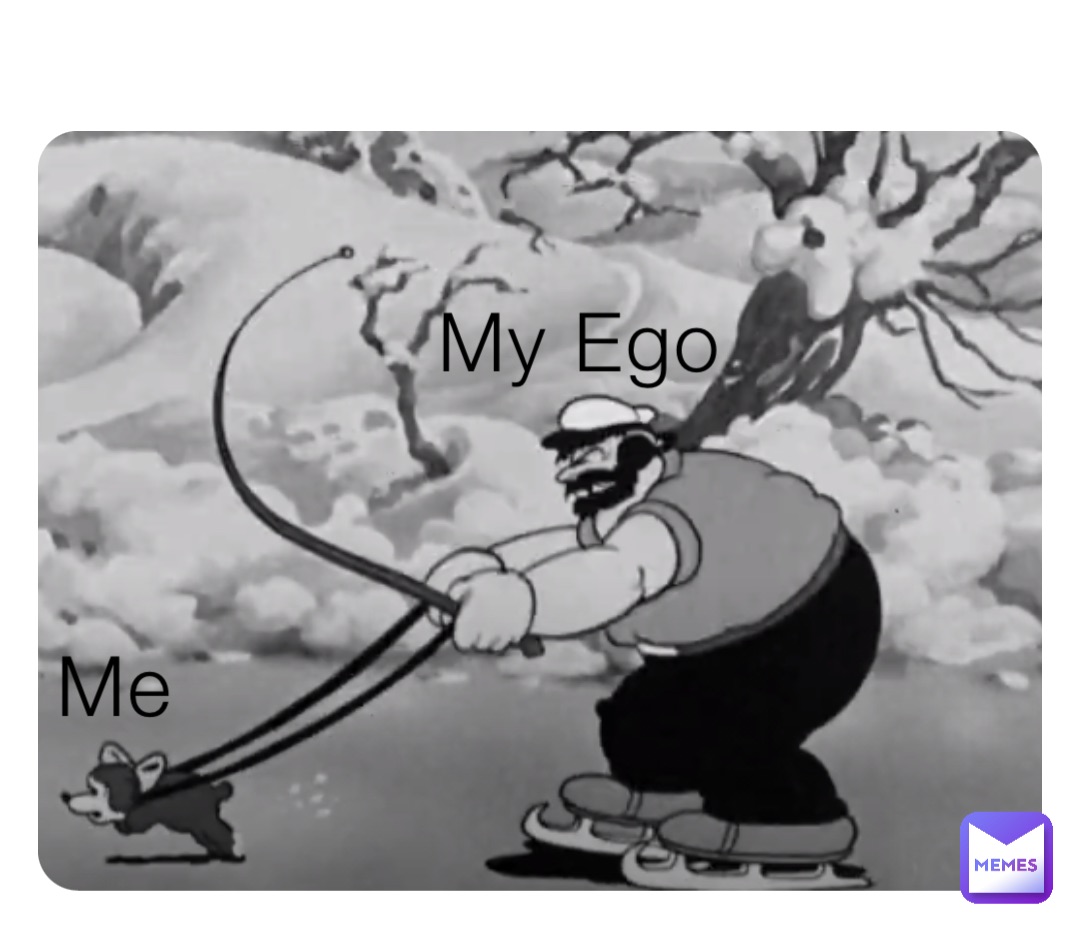 Me My Ego | @lillixaf | Memes