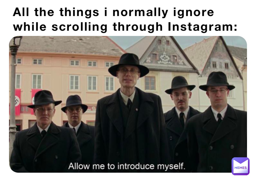 All the things i normally ignore while scrolling through Instagram: