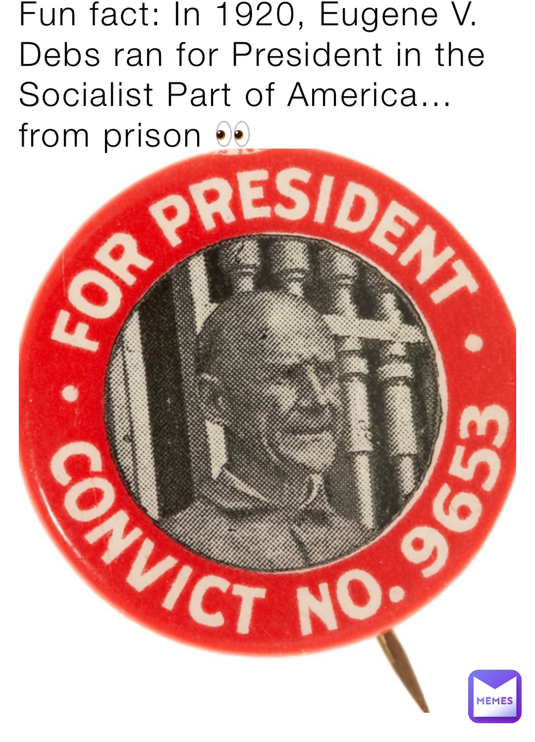 Fun fact: In 1920, Eugene V. Debs ran for President in the Socialist Part of America… from prison 👀