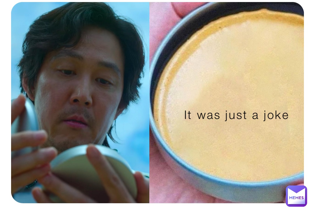 It was just a joke