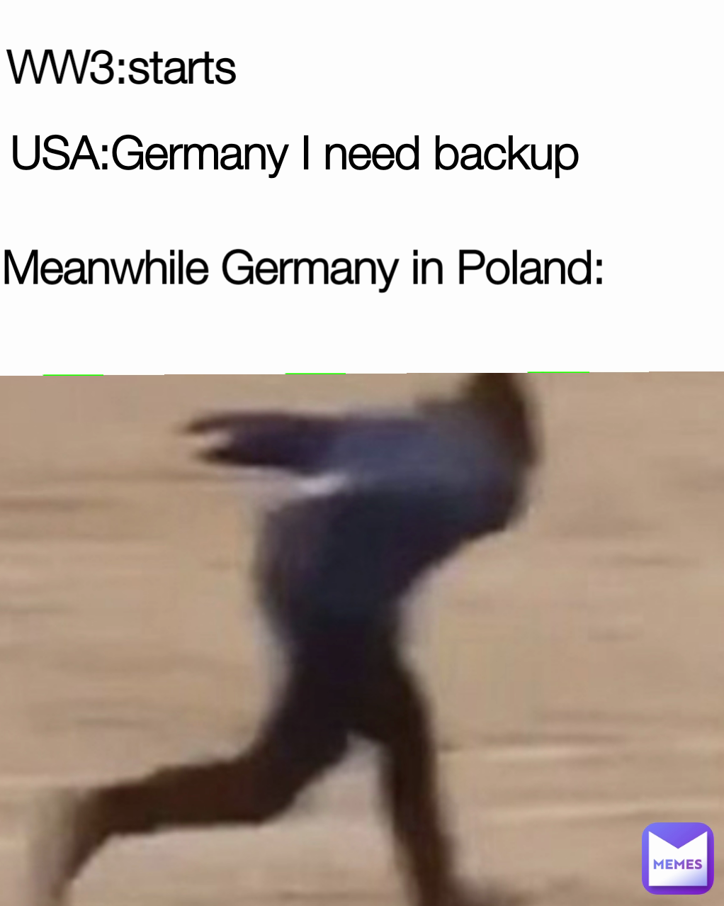 USA:Germany I need backup Type Text Meanwhile Germany in Poland: WW3:starts