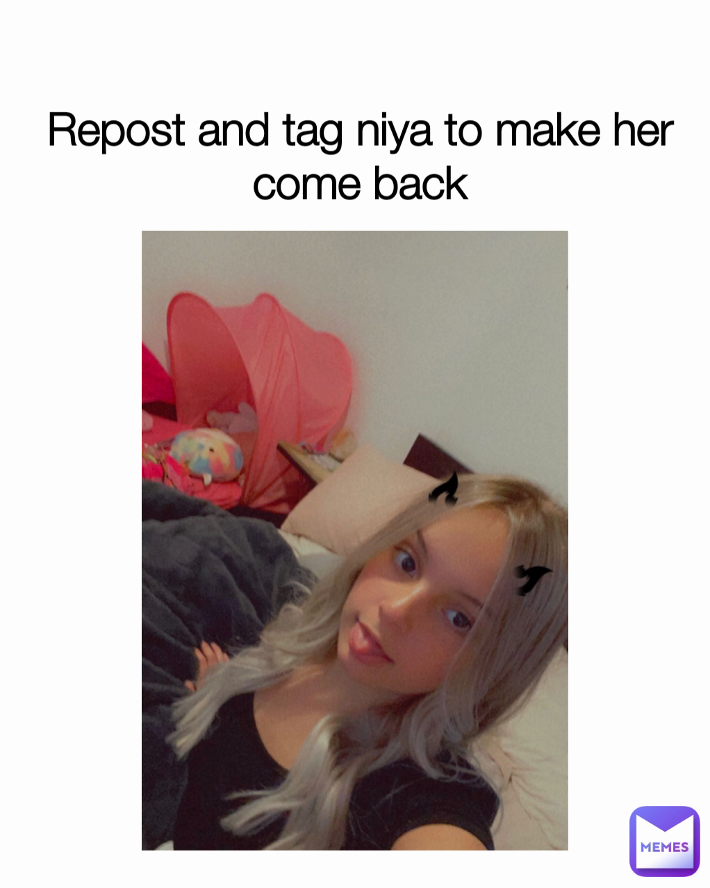 Repost and tag niya to make her come back