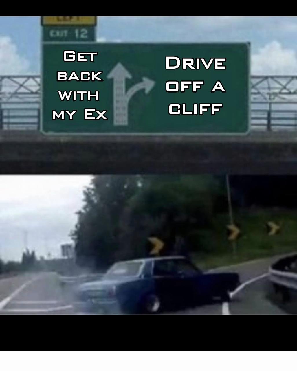 Get back with my Ex Drive off a cliff