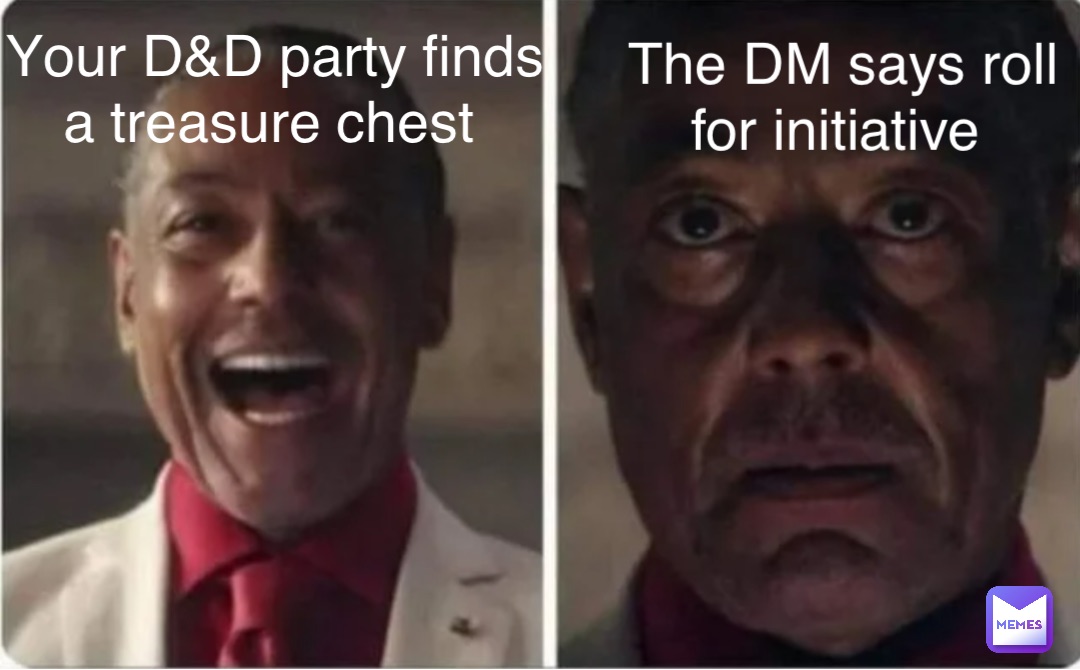 Your D&D party finds a treasure chest The DM says roll for initiative