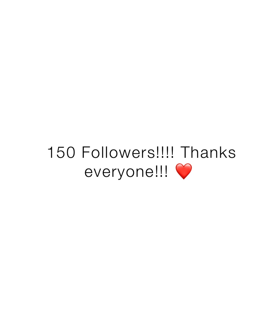 150 Followers!!!! Thanks everyone!!! ❤️