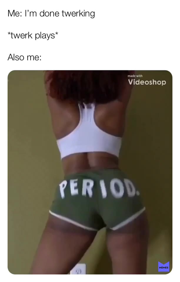 #twerk  #memes  #bigbooty