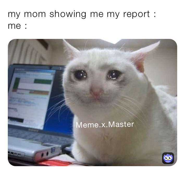 my mom showing me my report :
me : 