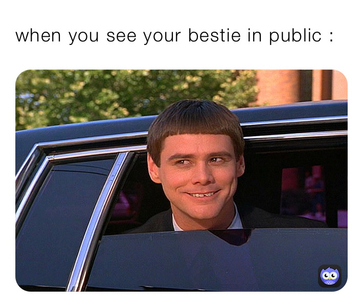 when you see your bestie in public :