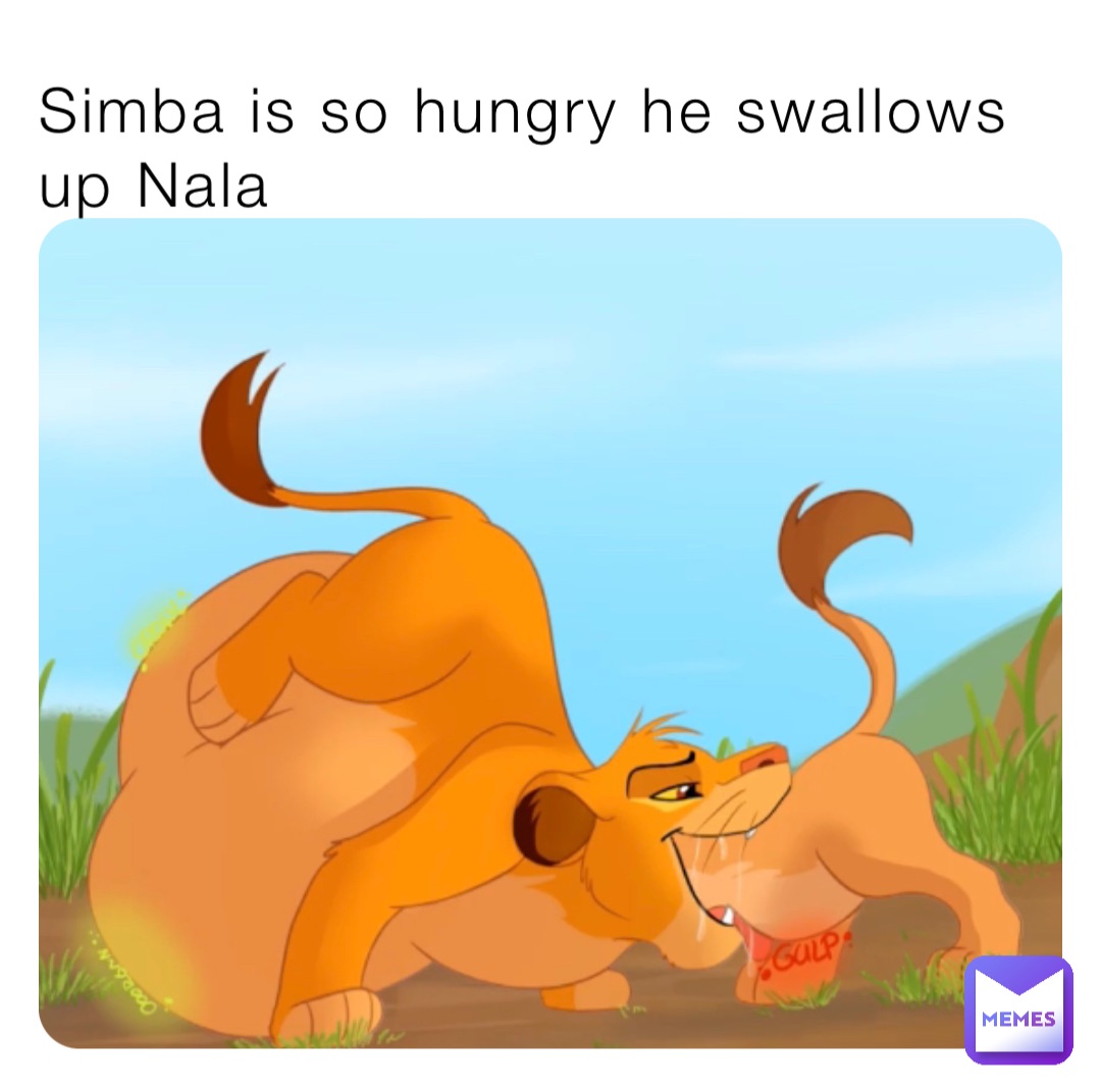 Simba is so hungry he swallows up Nala