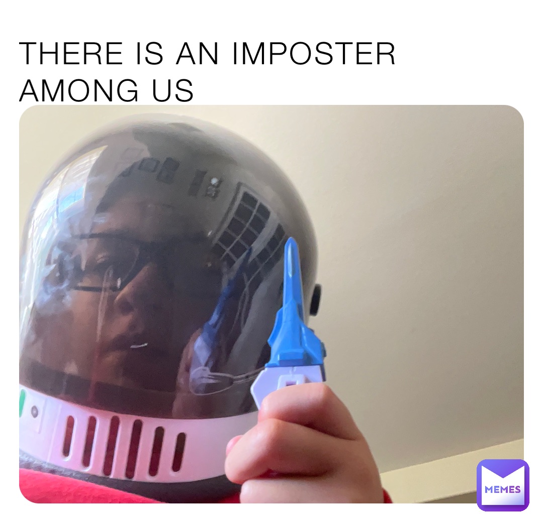THERE IS AN IMPOSTER AMONG US