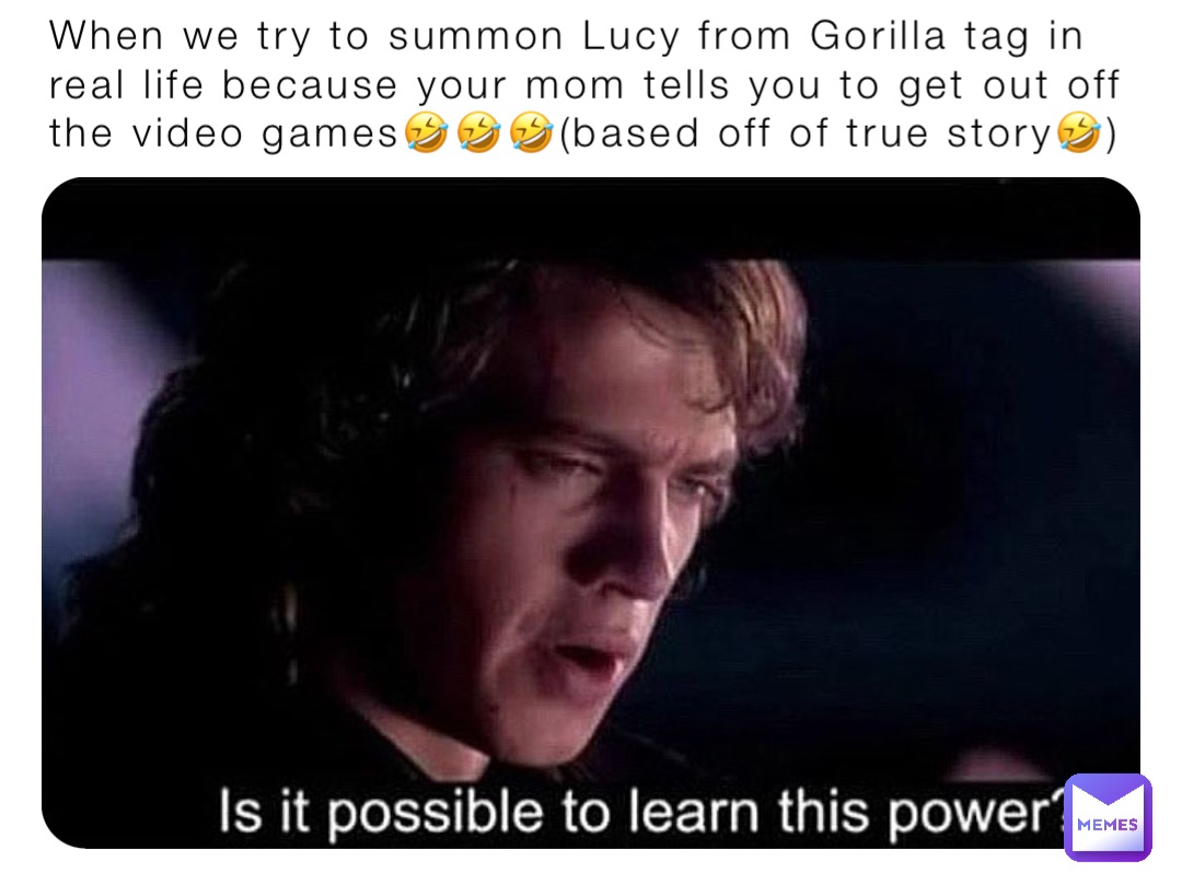 When we try to summon Lucy from Gorilla tag in real life because your mom tells you to get out off the video games🤣🤣🤣(based off of true story🤣)