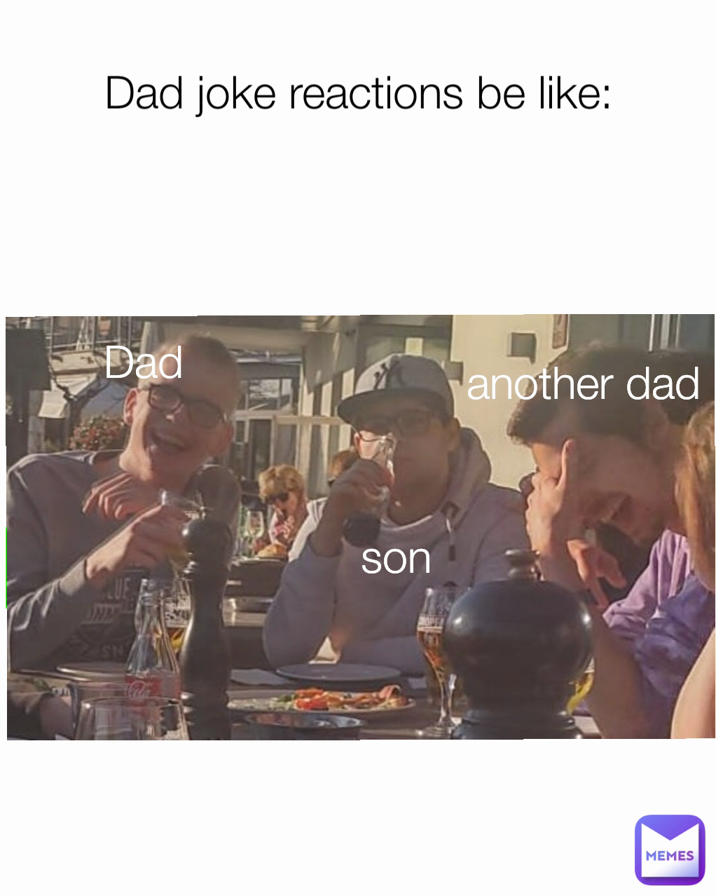 Dad another dad son Dad joke reactions be like: