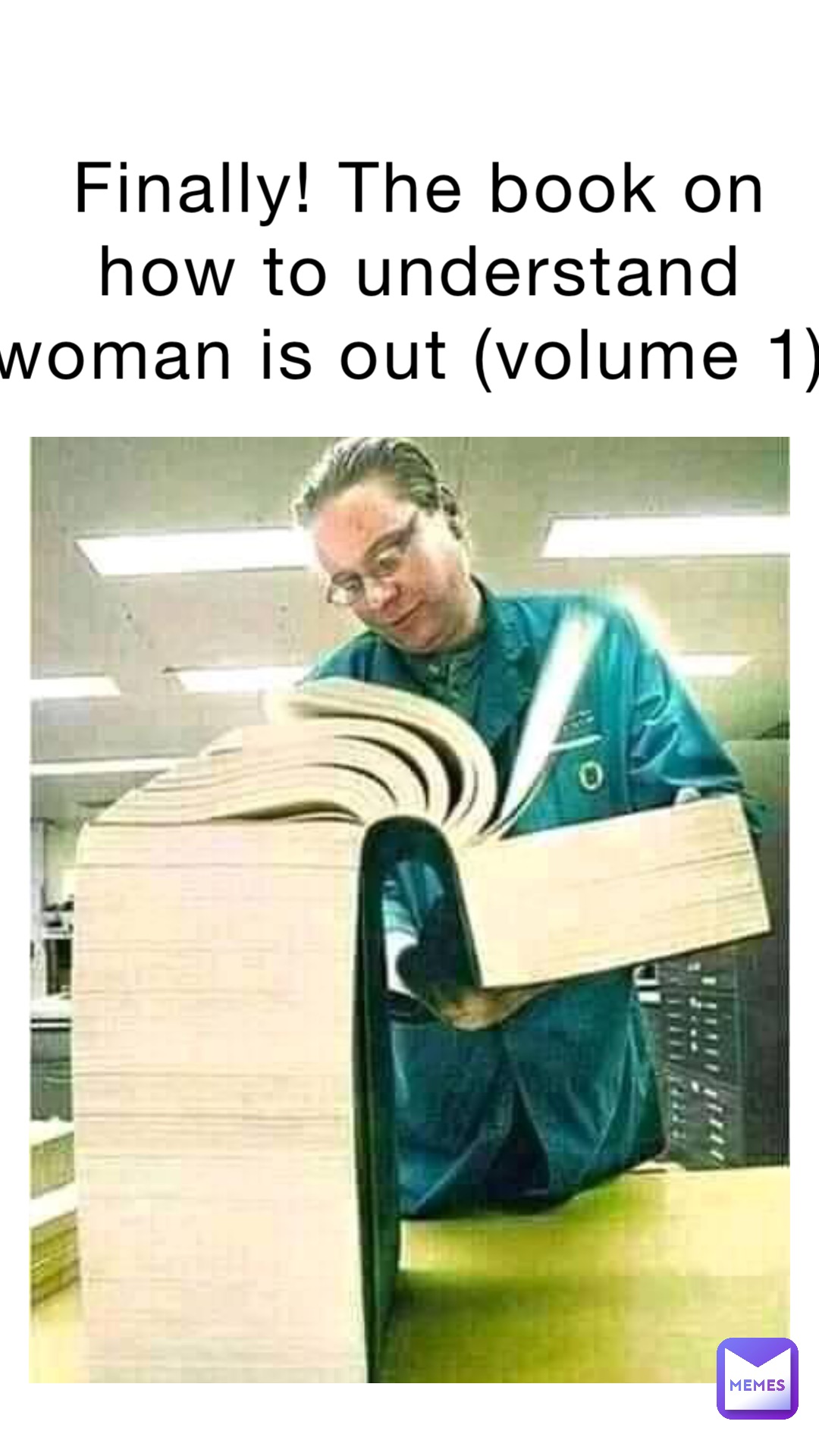 Finally! The book on how to understand woman is out (volume 1)