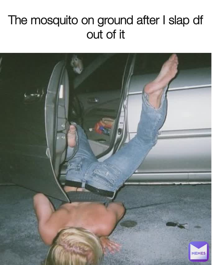 The mosquito on ground after I slap df out of it